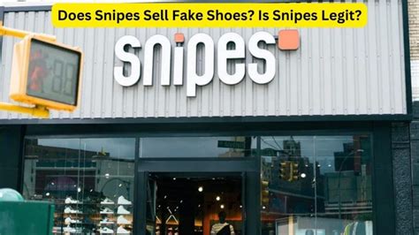 do snipes sell fake shoes